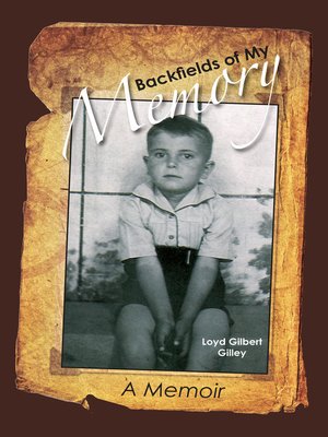 Backfields of My Memory by Loyd Gilbert Gilley